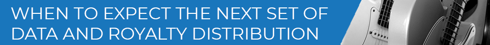 Banner - When to Expect the Next Set of Data and Royalty Distribution