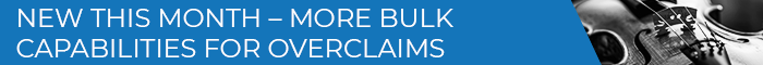 Banner Medium - NEW THIS MONTH – MORE BULK CAPABILITIES FOR OVERCLAIMS