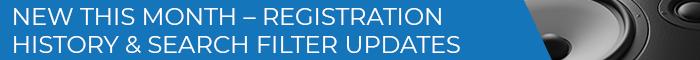 Banner Medium - NEW THIS MONTH – REGISTRATION History and Search Filter Updates