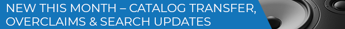 Banner Medium - NEW THIS MONTH – CATALOG TRANSFER, OVERCLAIMS AND SEARCH UPDATES