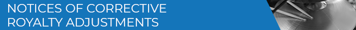 Banner Medium - Notices of Corrective Royalty Adjustments