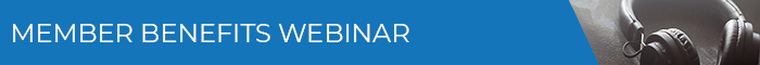 MEMBER BENEFITS WEBINAR