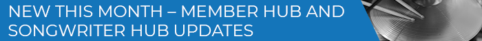 NEW THIS MONTH – MEMBER HUB AND SONGWRITER HUB UPDATES